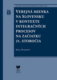 VEREJNÁ MIENKA NA SLOVENSKU V KONTEXTE INTEGRAČNÝCH PROCESOV NA ZAČIATKU 21. STOR.