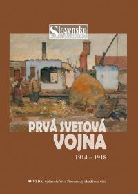 Slovensko v 20.storočí 2. zv., PRVÁ SVETOVÁ VOJNA 1914-1918