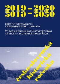 Česko-slovenská historická ročenka 2019 - 2020 /POČÁTKY NORMALIZACE V ČESKOSLOVENSKU (1969-1971), ŠTÚDIE K ČESKO-SLOVENSKÝM VZŤAHOM A ČESKÝM A SLOVENSKÝM DEJINÁM, II.